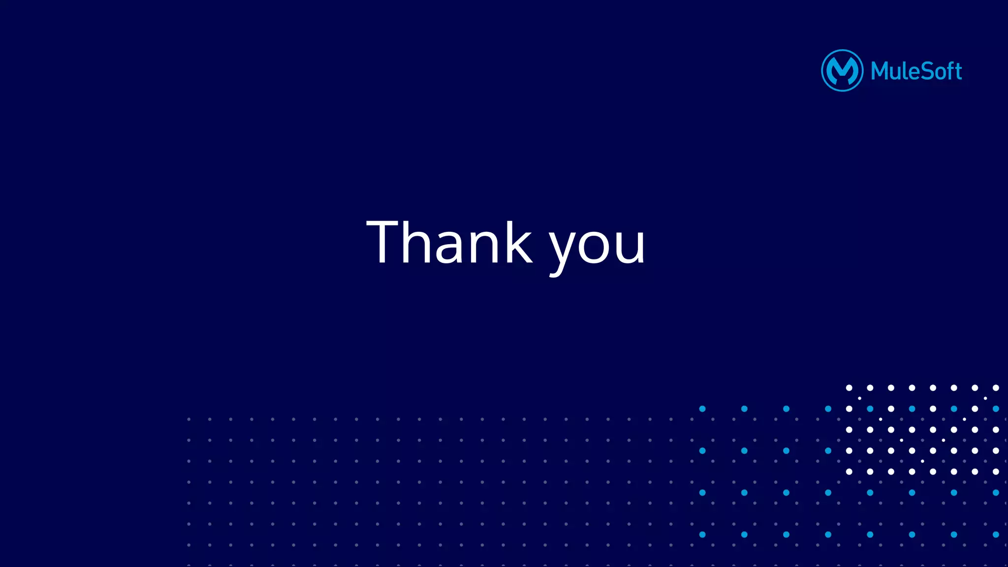 All contents © MuleSoft, LLC
Thank you
 