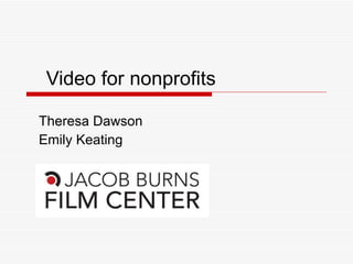 Video for nonprofits Theresa Dawson Emily Keating 