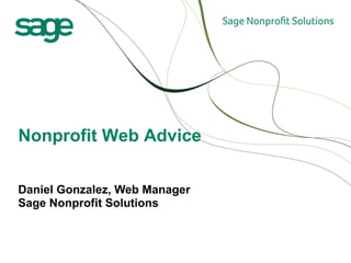 Daniel Gonzalez, Web Manager  Sage Nonprofit Solutions Nonprofit Web Advice 