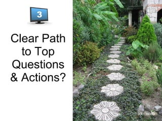 Clear Path to Top Questions & Actions? Flickr: xeeliz 