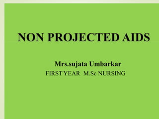 Mrs.sujata Umbarkar
FIRST YEAR M.Sc NURSING
 