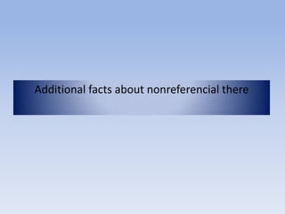 Additional facts about nonreferencial there
 