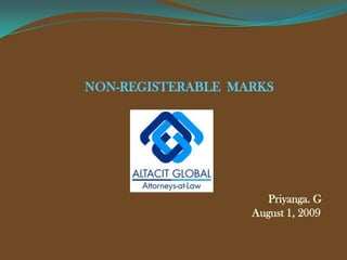 NON-REGISTERABLE  MARKS 								         						        Priyanga. G 						  August 1, 2009 