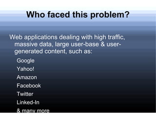 The problem The Web introduces a new scale for applications, in terms of: Concurrent users  (millions of reqs/second)   