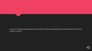  In terms of writing systematics and contents, articles are grouped into research articles and non-
research articles.
 