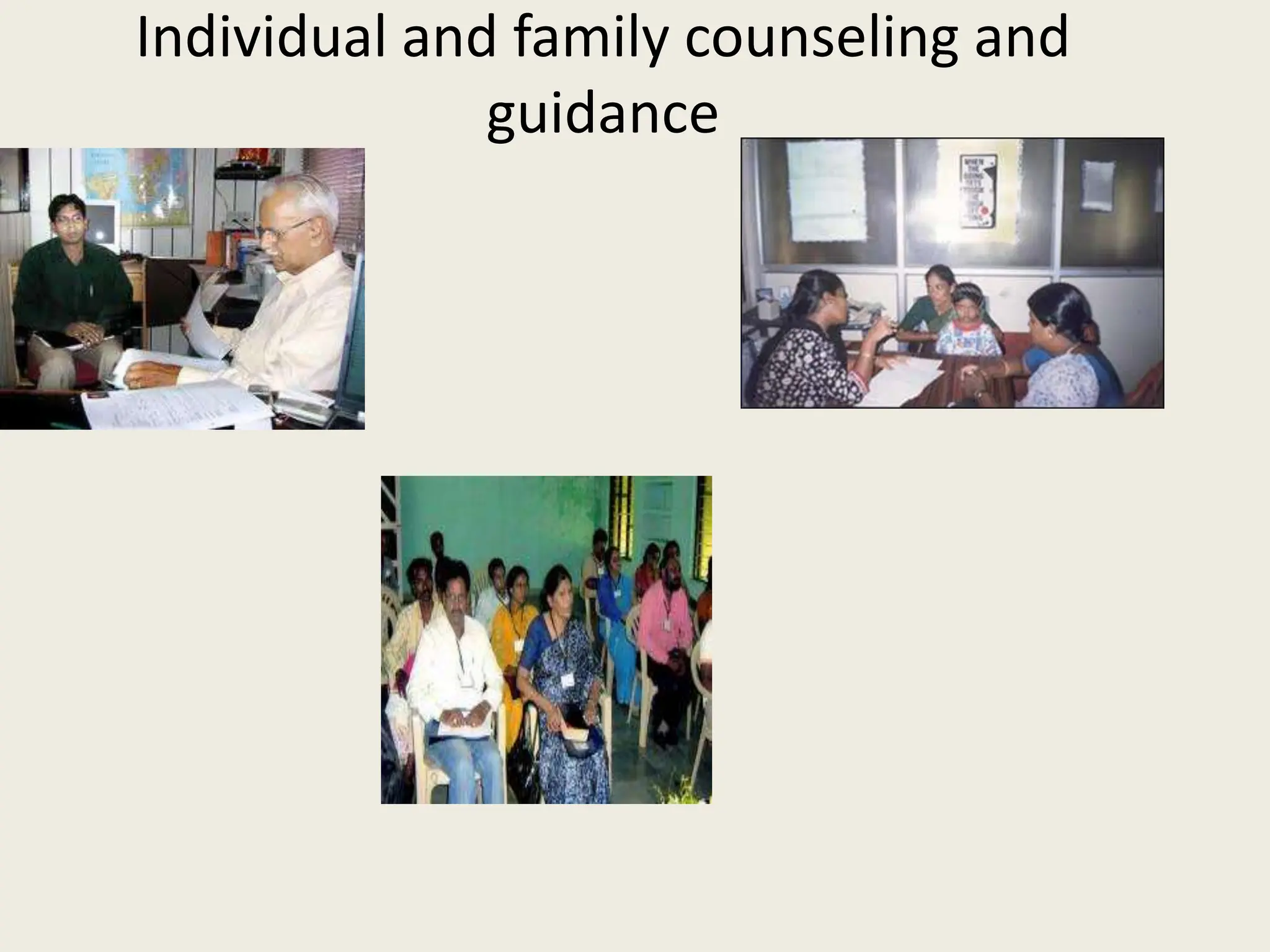 Individual and family counseling and
guidance
 