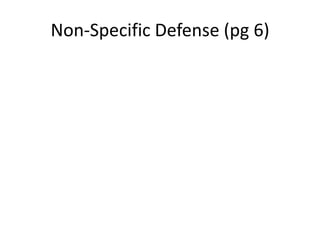 Non-Specific Defense (pg 6)
 