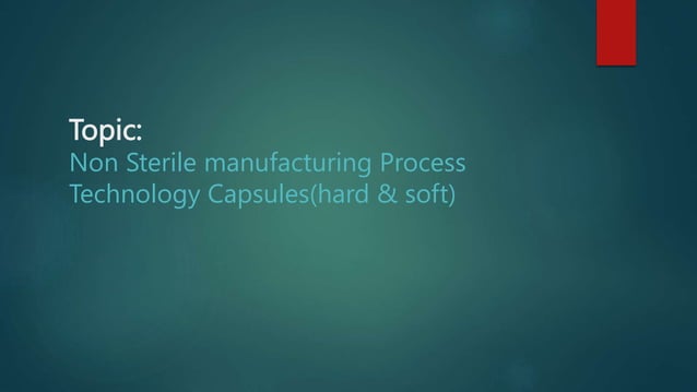 Non Sterile manufacturing Process Technology Capsules(hard & soft).pptx