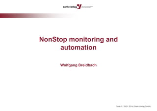 NonStop monitoring and
automation
Wolfgang Breidbach

Seite 1 | 29.01.2014 | Bank-Verlag GmbH

 