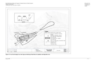 Storm Water Run-on Bypass and Temporary Treatment System for Tunnel Excavation                             04-ALA/CC-24
Caldecott Tunnel Project                                                                                   ALA-PM 5.3/6.2
Alameda and Contra Costa County, California                                                                CC-PM 0.0/1.3
                                                                                                           294901




Figure 10. East Portal Staging Area with Approved Discharge Point/Point of Compliance and High Risk Area



January 2009                                                                                                      19
 