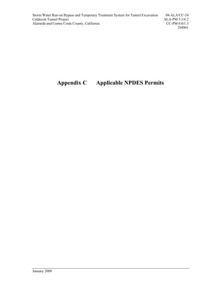 Storm Water Run-on Bypass and Temporary Treatment System for Tunnel Excavation    04-ALA/CC-24
Caldecott Tunnel Project                                                         ALA-PM 5.3/6.2
Alameda and Contra Costa County, California                                       CC-PM 0.0/1.3
                                                                                        294901




               Appendix C              Applicable NPDES Permits




January 2009
 