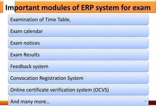 Important modules of ERP system for exam
Examination of Time Table,
Exam calendar
Exam notices
Exam Results
Feedback system
Convocation Registration System
Online certificate verification system (OCVS)
And many more… 36
 