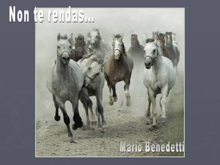 Non te rendas... Mario Benedetti 