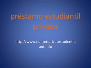 préstamo estudiantil privado http://www.nonteriprivatestudentloans.info 