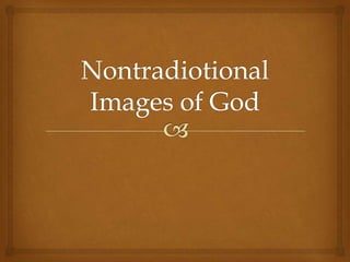Nontradiotional Images of God 
