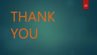 20
THANK
YOU
 