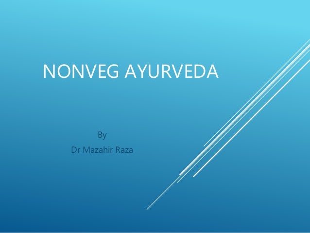 NONVEG AYURVEDA
By
Dr Mazahir Raza
 