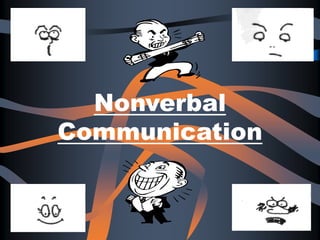 Nonverbal
Communication
 