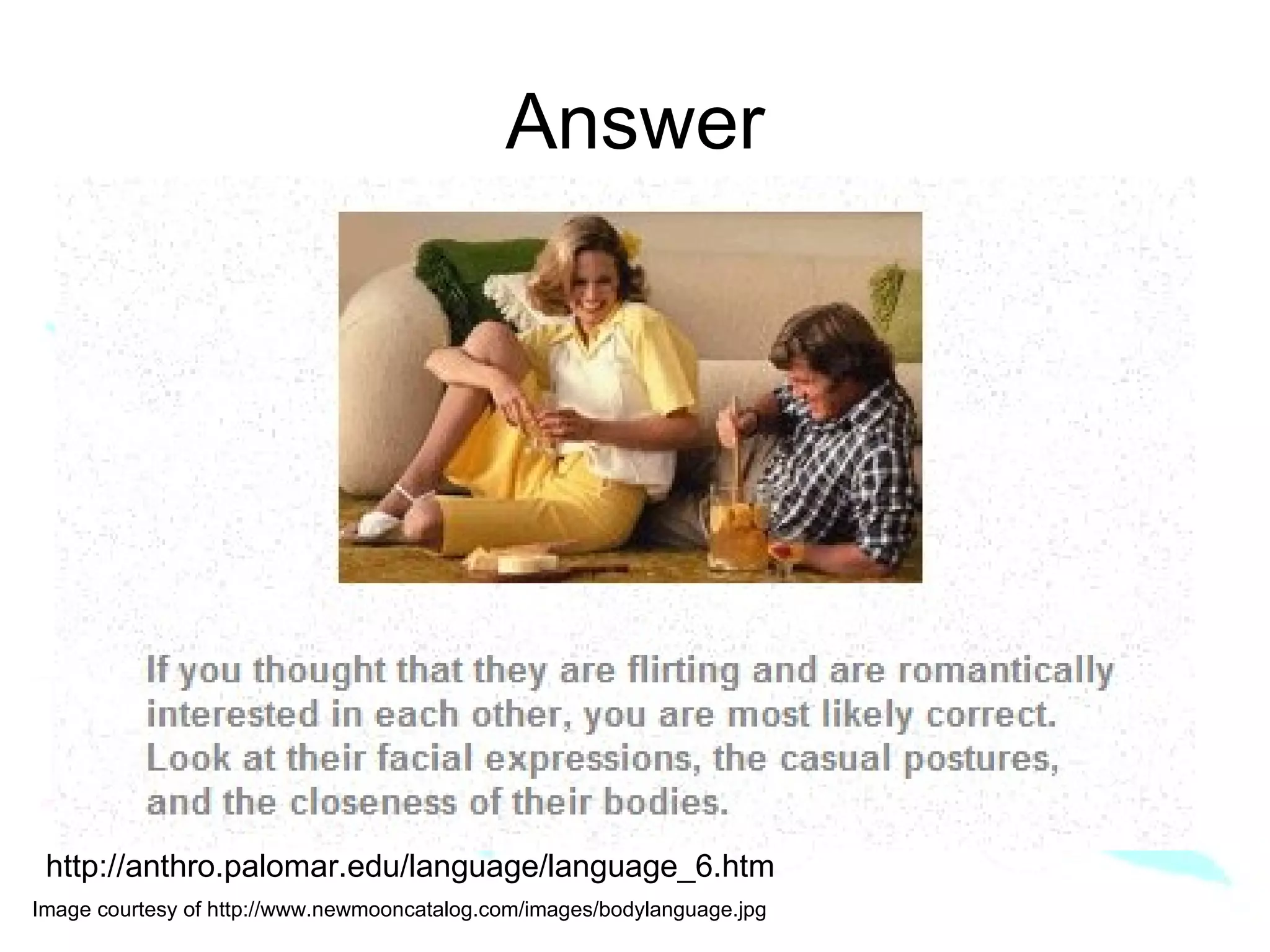 Answer http://anthro.palomar.edu/language/language_6.htm 