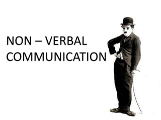 NON – VERBAL COMMUNICATION 