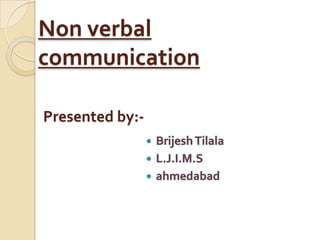 Non verbal
communication

Presented by:-
 