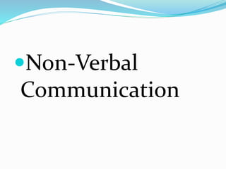 Non-Verbal
Communication
 