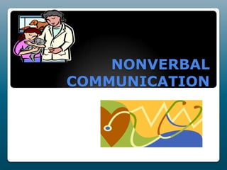 NONVERBAL COMMUNICATION 