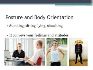 GesturesNodding of head, hand signals, folding arms, waving, pointingIt can alert the receiver of your intentions and emotions