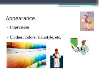 ParalinguisticsHow you convey your message?Tone Pitch: Low or High Pitch Rhythm: Speed Timbre : QualityLoudness Affect the way people perceive your emotions.