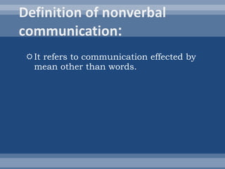 It refers to communication effected by mean other than words. 