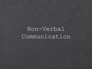 Non-Verbal
Communication
 