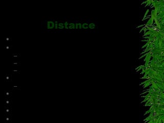 Distance
 We jealously guard our space.
 Intimate Zone :
– Less than 18” from tip of the nose
– Reserved for intimate expressions
– Perceived as rude
 Personal Zone: 1 ½ - 2 ½ ‘
– Reserved for good friends and loved ones
 Social Zone : 3’- 4 ½’
 Public Zone : Beyond 5’
 Space influences what we talk
 Distance differs across cultures
 