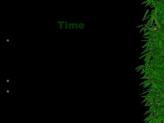 Time
 The time of day determines the way
you interpret messages
Ringing phone at midnight
People constantly late : Rude
 Time is money in some societies
 Some societies have flexible notions of
time
 