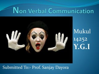 Mukul 
14252 
Y.G.I 
Submitted To:- Prof. Sanjay Dayora 
 