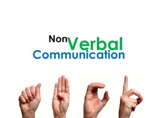 Non
Communication
Verbal
 