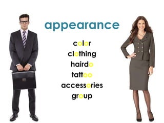 appearance
color
clothing
hairdo
tattoo
accessories
group
 