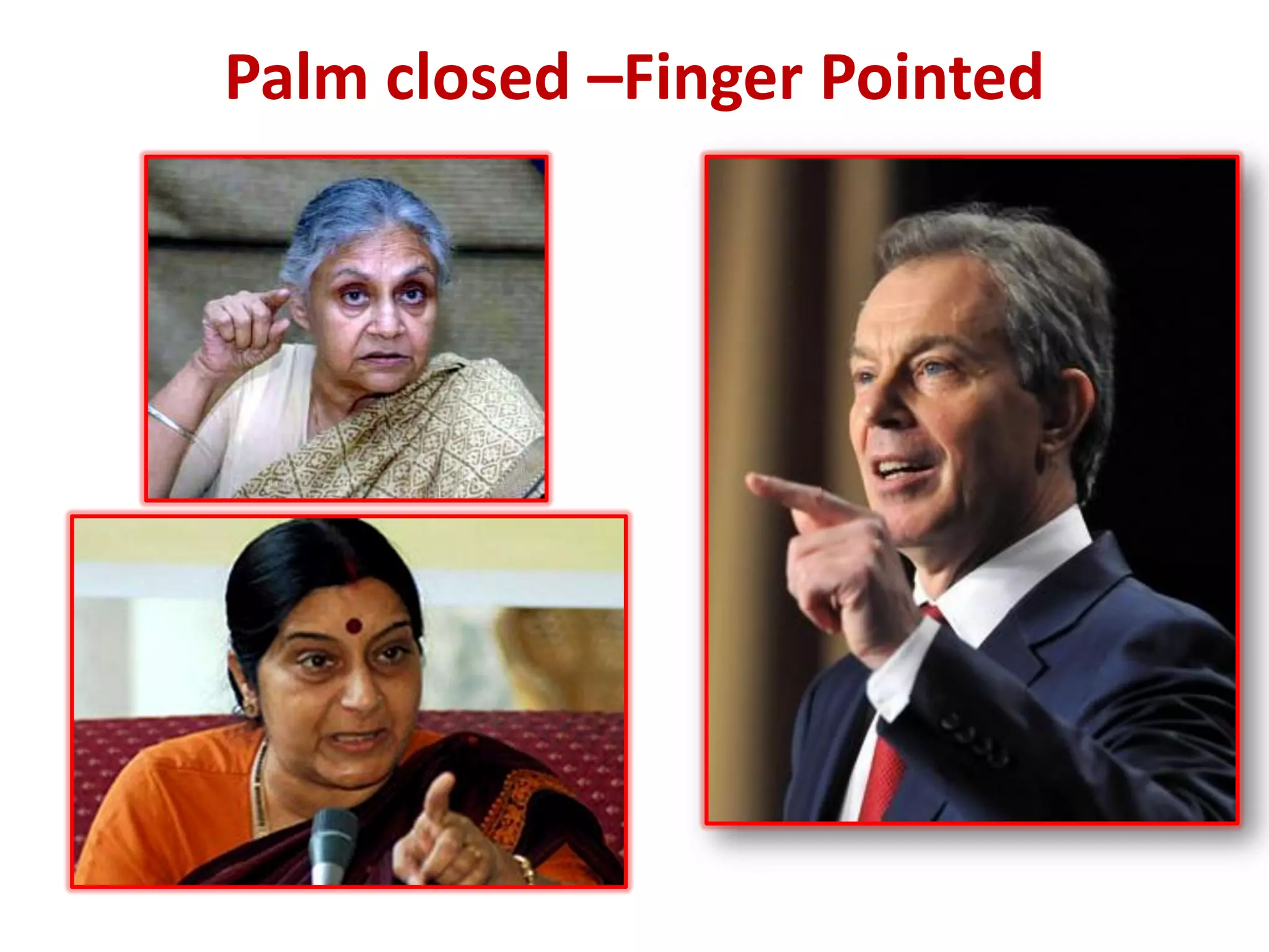 Palm closed –Finger Pointed
 