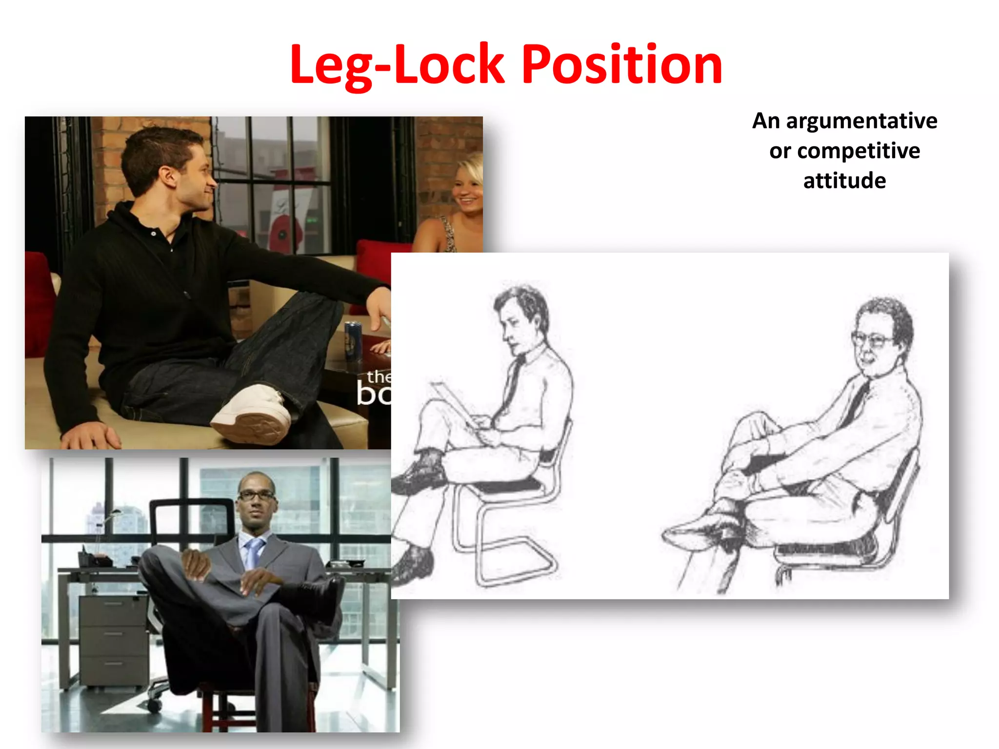 Leg-Lock Position
An argumentative
or competitive
attitude
 
