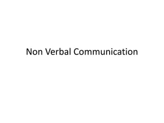Non Verbal Communication
 