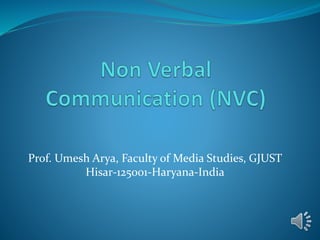 Prof. Umesh Arya, Faculty of Media Studies, GJUST
Hisar-125001-Haryana-India
 