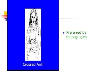  Preferred by
teenage girls
Crossed Arm
 