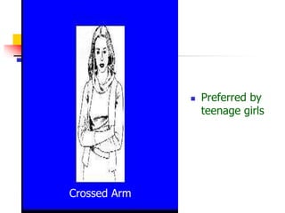  Preferred by
teenage girls
Crossed Arm
 