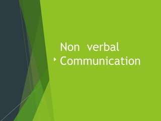 Non verbal
Communication
 
