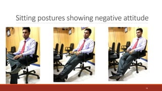 Sitting postures showing negative attitude
16
 