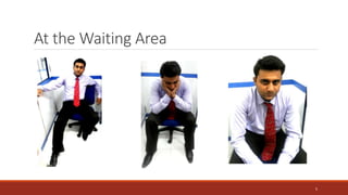 At the Waiting Area
5
 