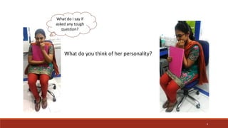What do you think of her personality?
What do I say if
asked any tough
question?
6
 