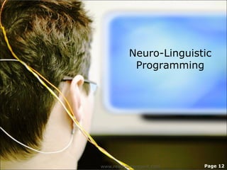 Neuro-Linguistic
Programming
www.readysetpresent.com Page 12
 
