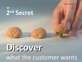 2 nd  Secret Discover   what the customer wants NonVerbals     
