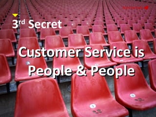 NonVerbals     3 rd  Secret Customer Service is People & People 