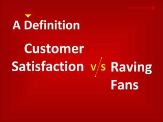 A Definition NonVerbals     Raving Fans Customer Satisfaction V  S 